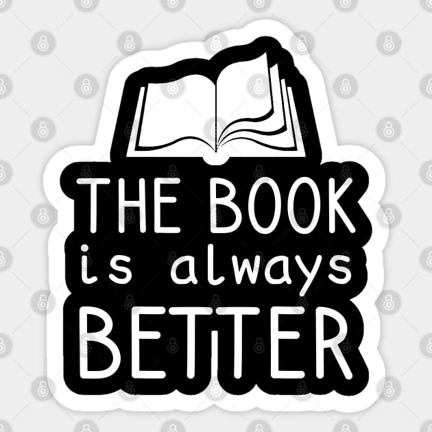 The Book Is Always Better Sticker by DragonTees